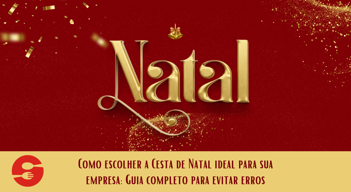 Como escolher a Cesta de Natal ideal para sua empresa: Guia completo para evitar erros